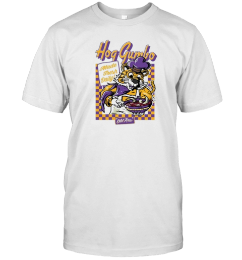 LSU Tigers Hog Gumbo Made Fresh Daily T-Shirt