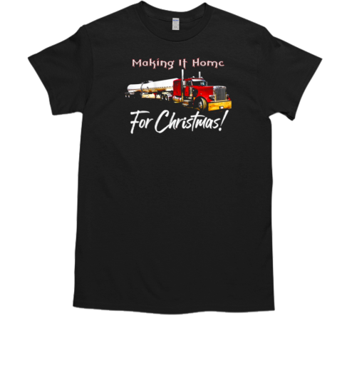 Making It Home For Chritmas Trucker T-Shirt