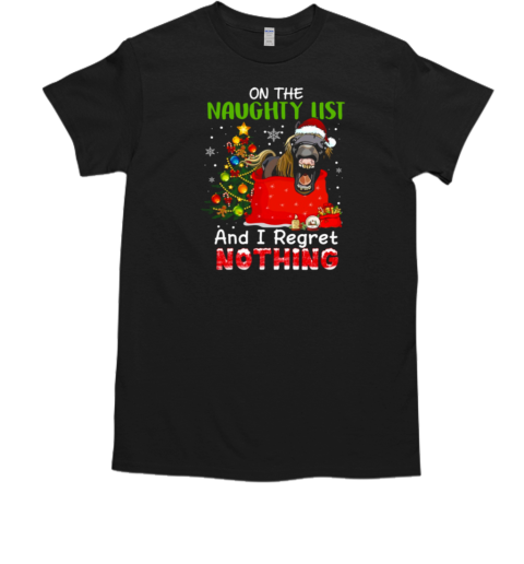 On The Naughty List And I Regret Nothing T-Shirt