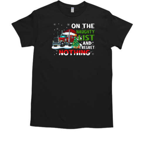 On The Naughty List I Regret Nothing Trucker T-Shirt