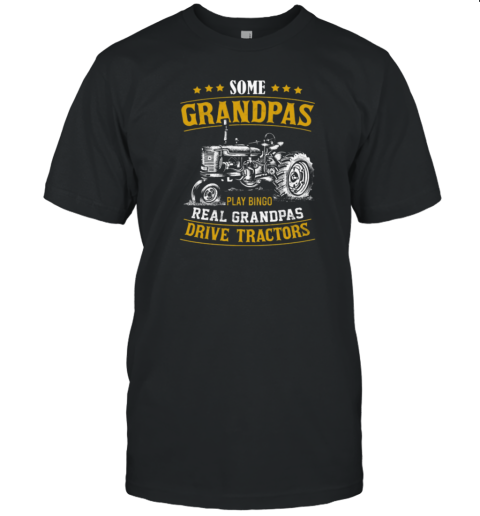 Real Grandpas Drive Tractor T-Shirt