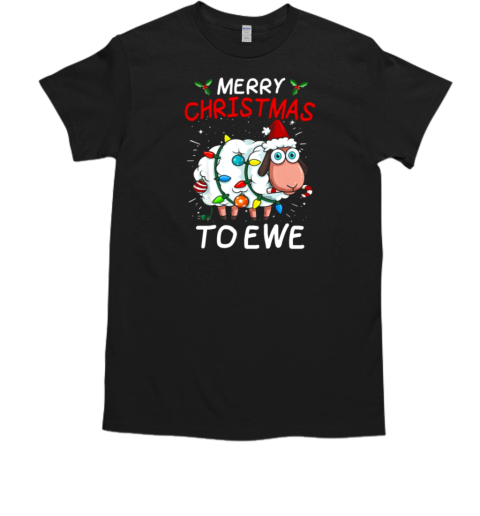 Sheep Christmas Merry Christmas To Ewe T-Shirt