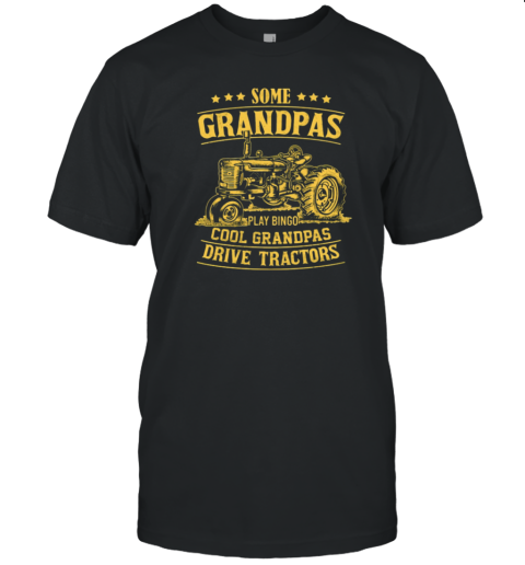 Some Grandpas Play Bingo Cool Grandpas Tractor T-Shirt