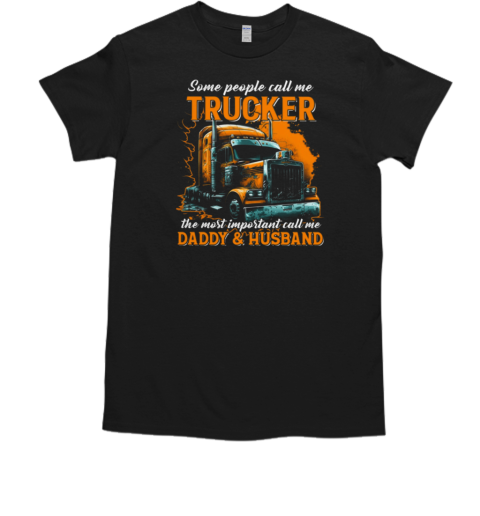 Some People Call Me Trucker Father's Day Trucker T-Shirt