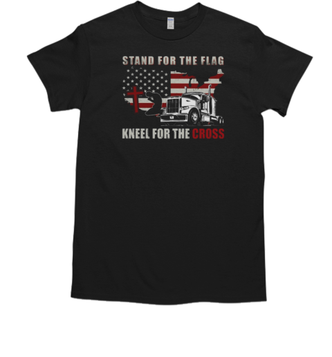 Stand For The Flag Kneel For The Cross Trucker T-Shirt