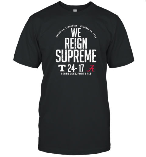 Tennessee Volunteers vs. Alabama Crimson Tide we reign supreme 24 17 T-Shirt