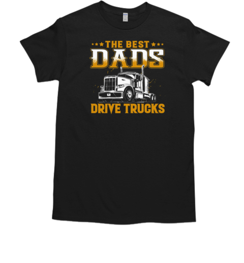 The Best Dads Drive Trucks T-Shirt