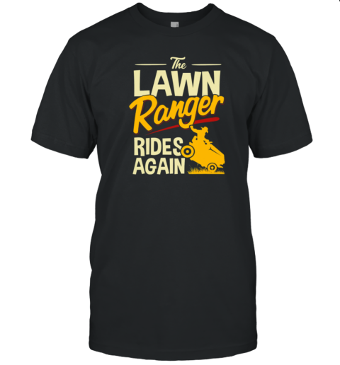 The Lawn Ranger Ride Again T-Shirt