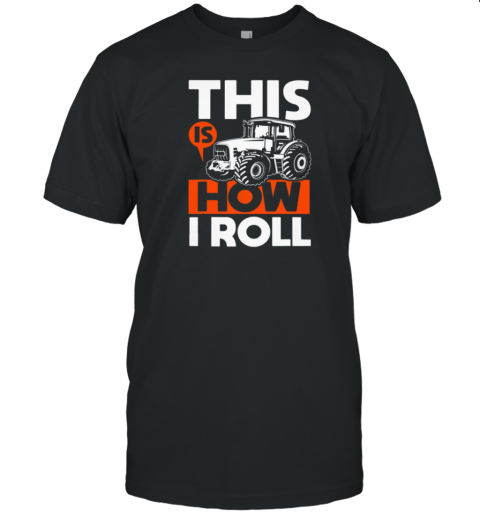 This Is How I Roll Tractor T-Shirt