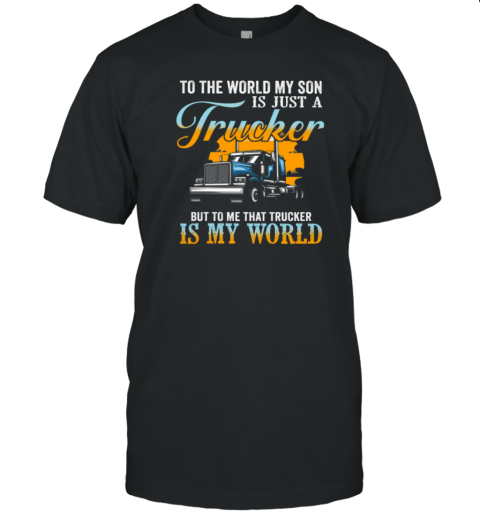 To Me My Son Is My World T-Shirt