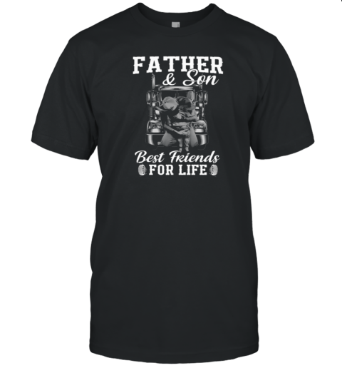 Father And Son Best Friends For Life Trucker T-Shirt