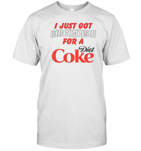 I just got for a Diet Coke T-Shirt