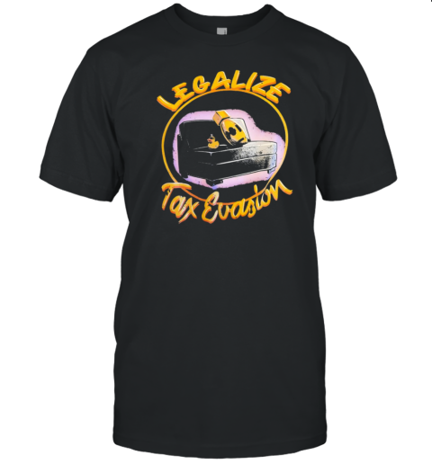 Legalize tax ecasion T-Shirt