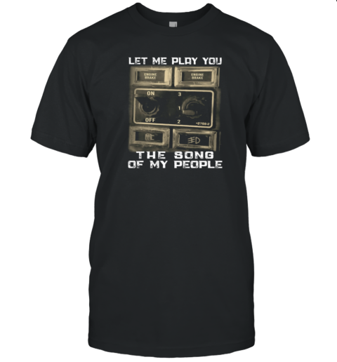 Let Me Play You The Song Of My People T-Shirt