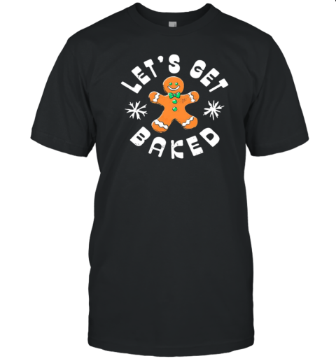 Let's get baked Christmas cookie T-Shirt