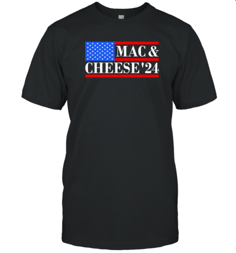 Mac and Cheese '24 USA presidential T-Shirt