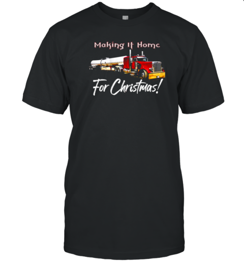 Making It Home For Chritmas Trucker T-Shirt