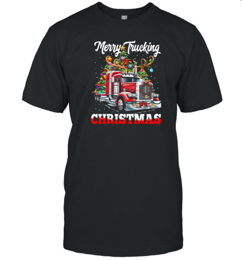 Merry Trucking Christmas Funny Trucker With Reindeer On Head T-Shirt