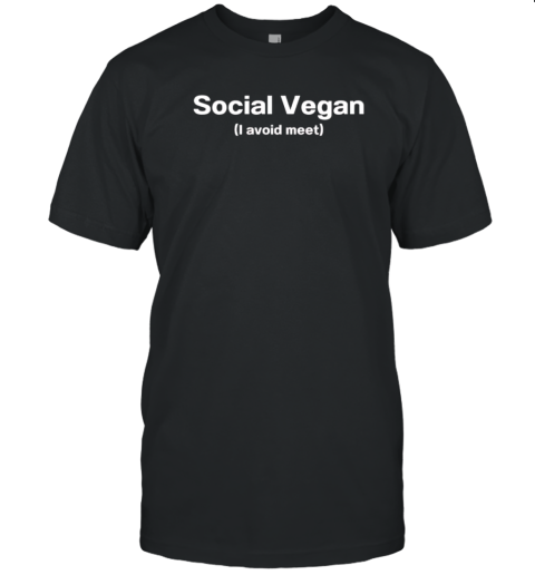 Social vegan I avoid meet T-Shirt