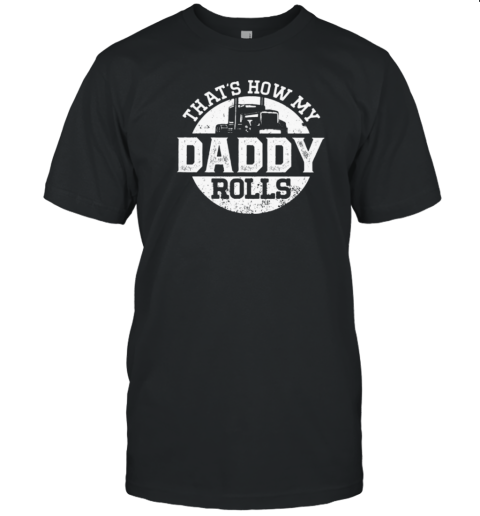 That's How My Daddy Rolls T-Shirt