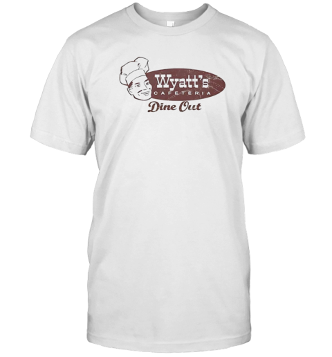 Wyatt's cafeteria dine out T-Shirt