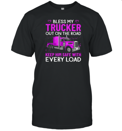 Bless My Trucker Out On The Road Big Rig Truck Trucker T-Shirt