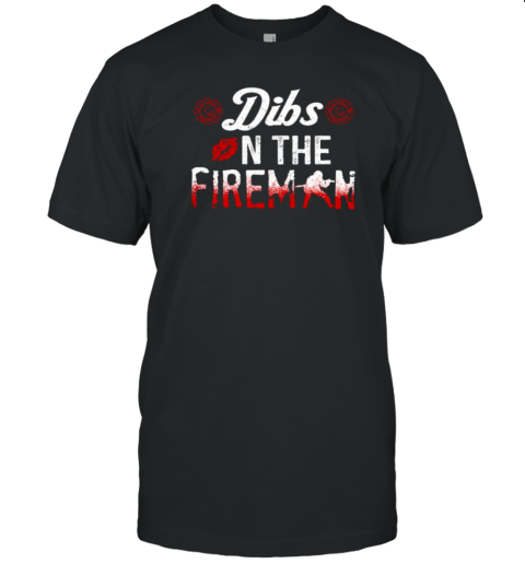 Dibs In The Fireman T-Shirt