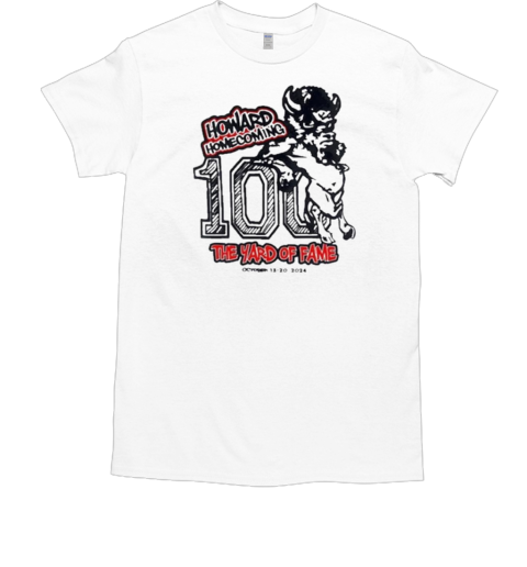 Howard homecoming 100 the yard of fame 2024 T-Shirt