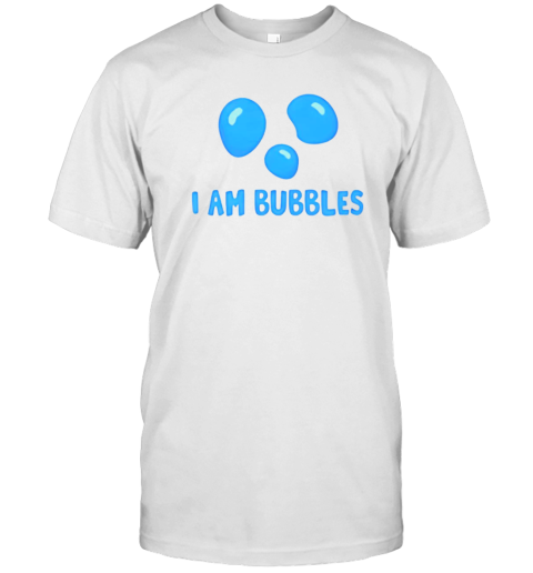 I am bubbles T-Shirt