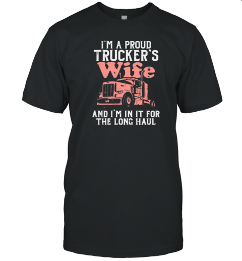 I'm A Proud Trucker's Wife Truck T-Shirt