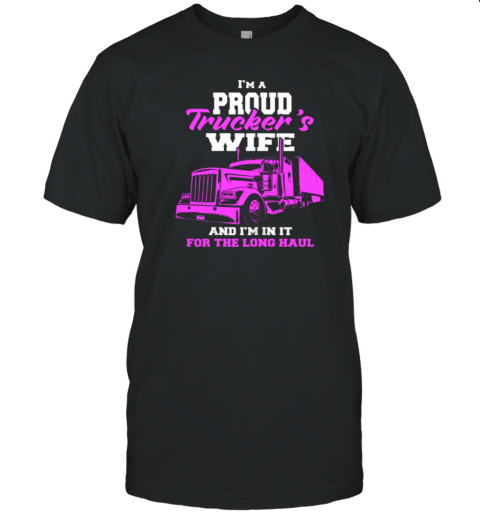 I'm A Proud Truckers Wife T-Shirt