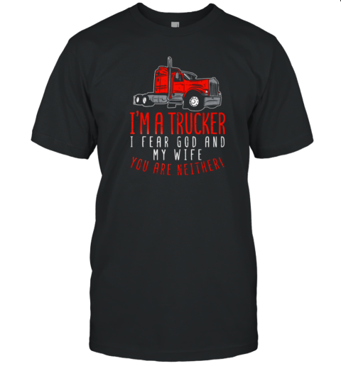 I'm A Trucker Truck T-Shirt