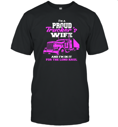 I'm Proud Trucker's Wife Trucker T-Shirt