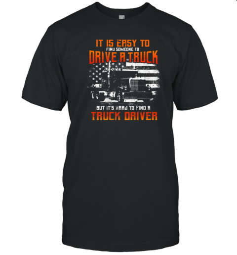 It Is Easy To Find Someone Trucker T-Shirt