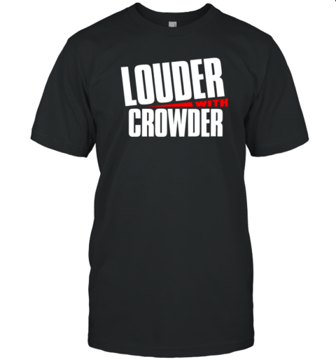 Louder with crowder T-Shirt