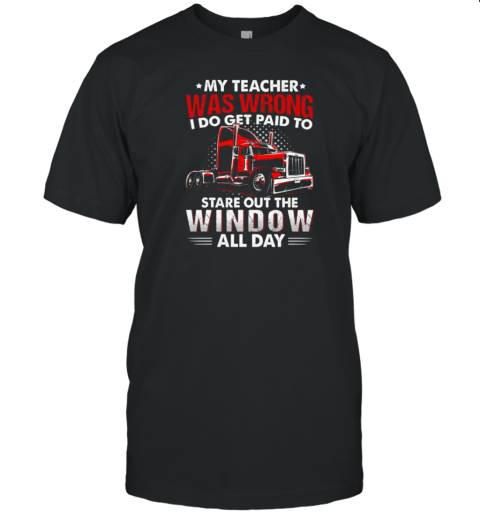 My Teacher Was Wrong Trucker T-Shirt