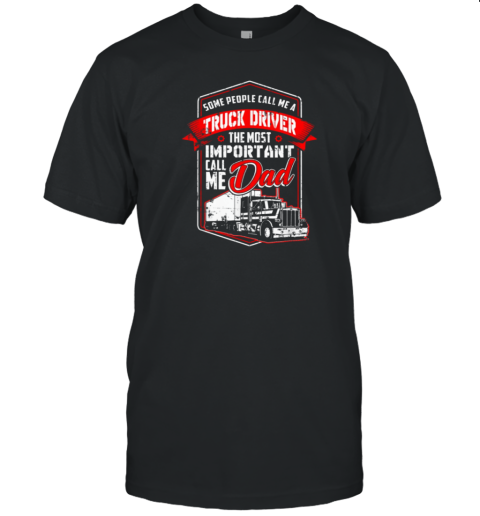 Some People Call Me A Truck Driver T-Shirt