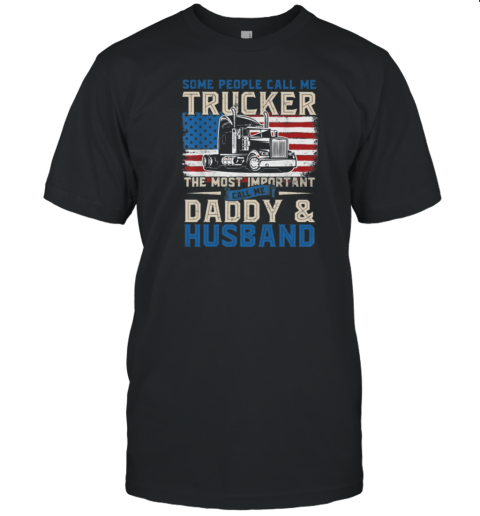 Some People Call Me A Trucker T-Shirt