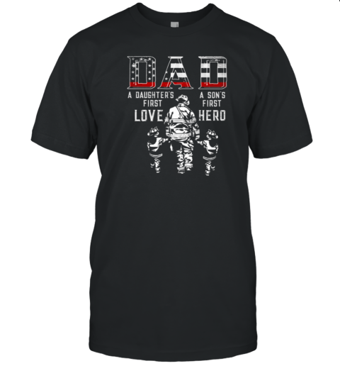 A Daughter's First Love A Son's First Hero Father's Day Firefighter T-Shirt