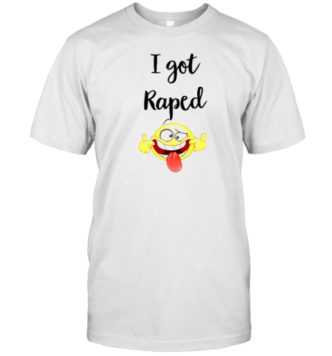 I got raped smile T-Shirt