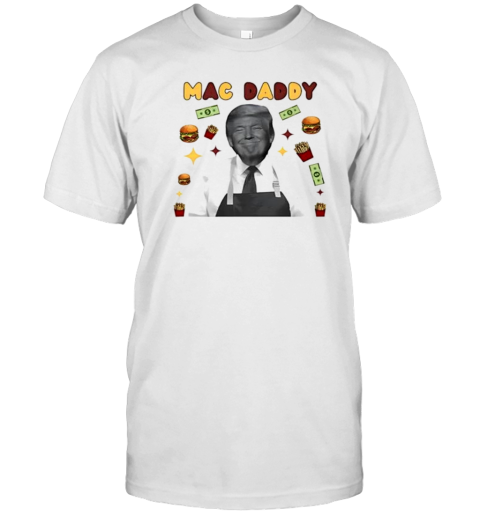 Mac Daddy Trump McDonalds T-Shirt