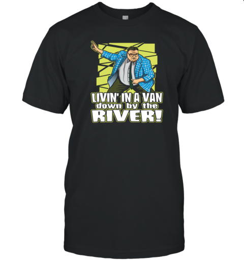 Matt Foley Livin' In A Van Down By The River T-Shirt