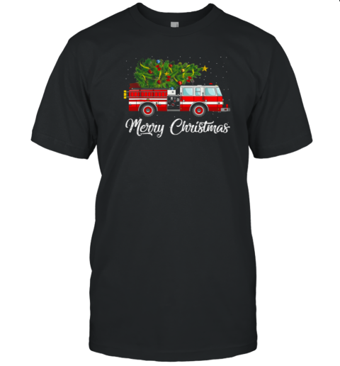 Merry Christmas Fire Truck Carrying Christmas Tree Christmas Firefighter T-Shirt