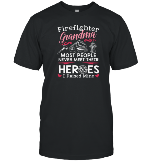 Most People Never Meet Their Heroes I Raised Mine T-Shirt