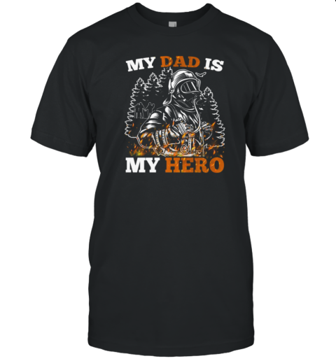 My Dad Is My Hero Firefighter T-Shirt