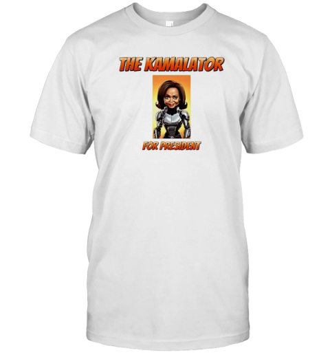 The Kamalator for president T-Shirt