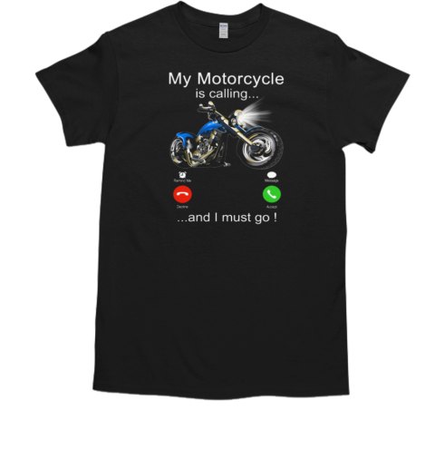 My Motorcycle Is Calling And I Must Go  Funny Biker T-Shirt