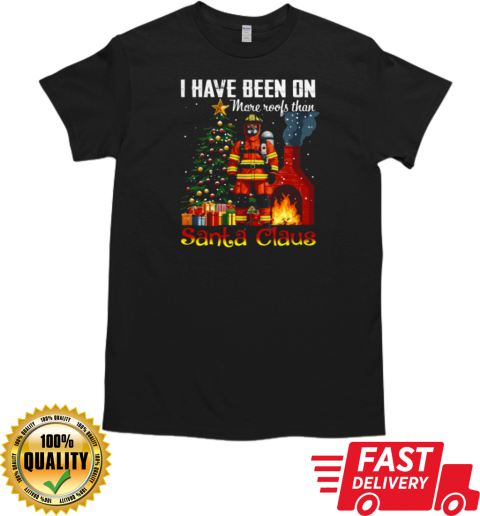 Christmas I Have Been On More Roofs Than Santa Claus T-Shirt