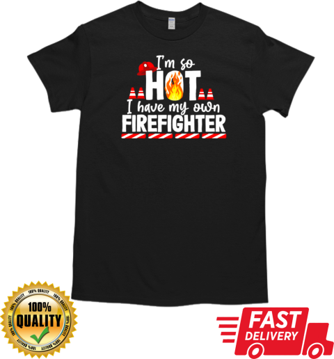 I Have My Own Firefighter T- Classic Men's T-shirt