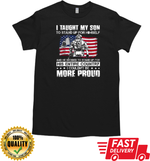 I Taught My Son To Stand Up For Himself Firefighter T- Classic Men's T-shirt